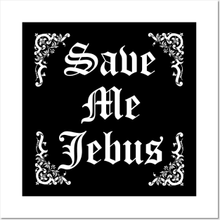 Save Me Jebus Posters and Art